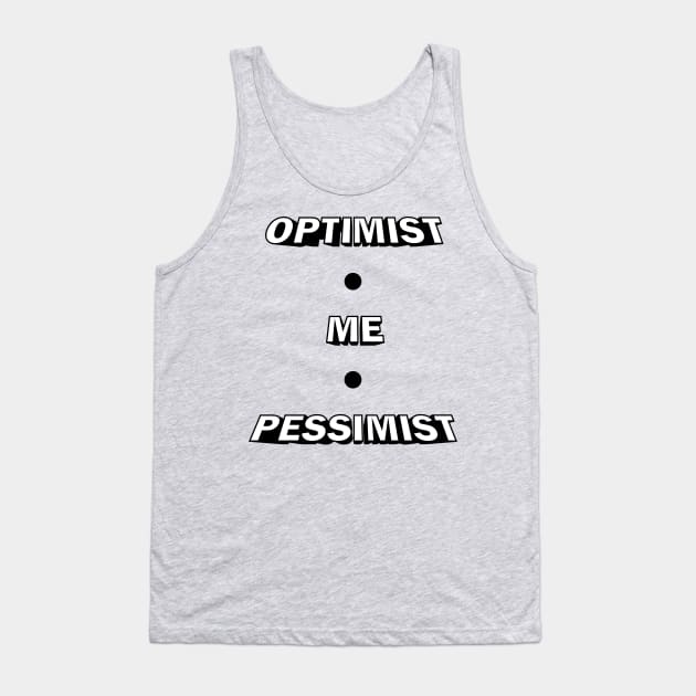 Optimist, Pessimist Tank Top by MonkeyBusiness